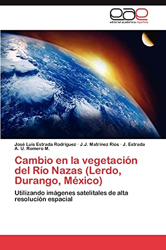 Imagen de archivo de Cambio En La Vegetacion del Rio Nazas (Lerdo, Durango, Mexico) a la venta por Chiron Media