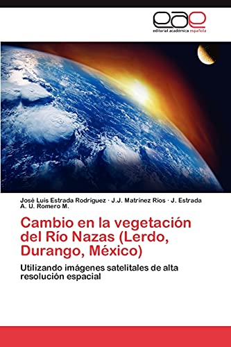 Stock image for Cambio En La Vegetacion del Rio Nazas (Lerdo, Durango, Mexico) for sale by Chiron Media