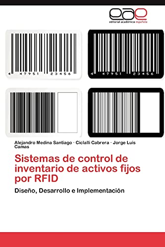 Stock image for Sistemas de control de inventario de activos fijos por RFID: Diseo, Desarrollo e Implementacin (Spanish Edition) for sale by GF Books, Inc.