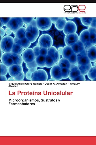 Imagen de archivo de La Protena Unicelular: Microorganismos, Sustratos y Fermentadores (Spanish Edition) a la venta por Lucky's Textbooks