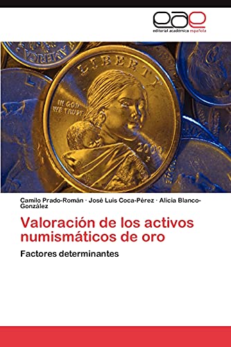 Beispielbild fr Valoracin de los activos numismticos de oro: Factores determinantes (Spanish Edition) zum Verkauf von Lucky's Textbooks