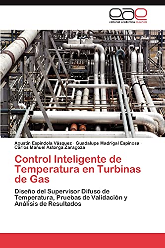 Imagen de archivo de Control Inteligente de Temperatura en Turbinas de Gas: Diseo del Supervisor Difuso de Temperatura, Pruebas de Validacin y Anlisis de Resultados (Spanish Edition) a la venta por Lucky's Textbooks