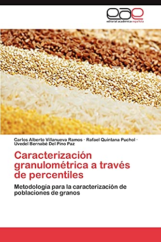 9783848471393: Caracterizacin granulomtrica a travs de percentiles: Metodologa para la caracterizacin de poblaciones de granos (Spanish Edition)