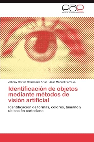 Imagen de archivo de Identificacin de objetos mediante mtodos de visin artificial: Identificacin de formas, colores, tamao y ubicacin cartesiana (Spanish Edition) a la venta por Lucky's Textbooks