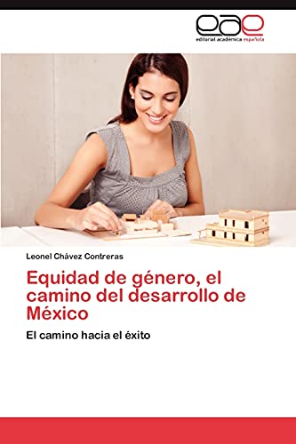 9783848472536: Equidad de gnero, el camino del desarrollo de Mxico: El camino hacia el xito (Spanish Edition)