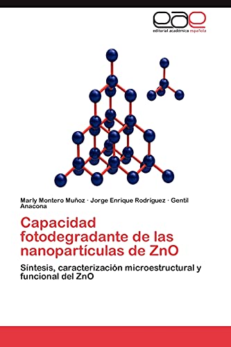 9783848472956: Capacidad fotodegradante de las nanopartculas de ZnO: Sntesis, caracterizacin microestructural y funcional del ZnO
