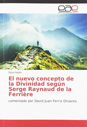 Stock image for El nuevo concepto de la Divinidad seg?n Serge Raynaud de la Ferri?re: comentado por David Juan Ferriz Olivares for sale by Reuseabook