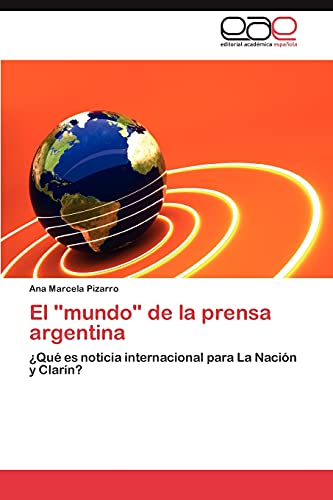 9783848473120: El Mundo de La Prensa Argentina: Qu es noticia internacional para La Nacin y Clarn?
