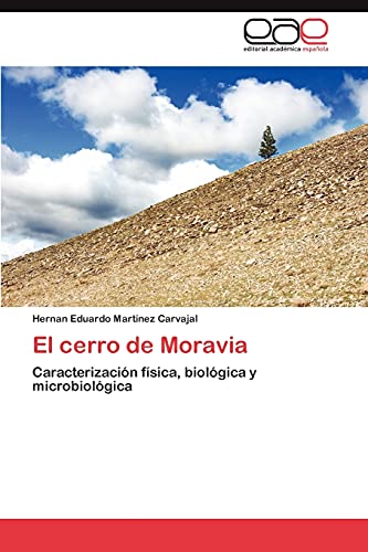 Stock image for El cerro de Moravia: Caracterizacin fsica, biolgica y microbiolgica (Spanish Edition) for sale by Lucky's Textbooks