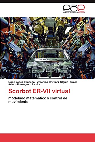 Beispielbild fr Scorbot ER-VII virtual: modelado matemtico y control de movimiento (Spanish Edition) zum Verkauf von Lucky's Textbooks