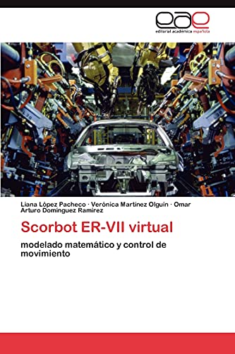 Imagen de archivo de Scorbot ER-VII virtual: modelado matemtico y control de movimiento (Spanish Edition) a la venta por Lucky's Textbooks