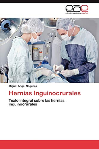 Imagen de archivo de Hernias Inguinocrurales: Texto integral sobre las hernias inguinocrurales (Spanish Edition) a la venta por Lucky's Textbooks