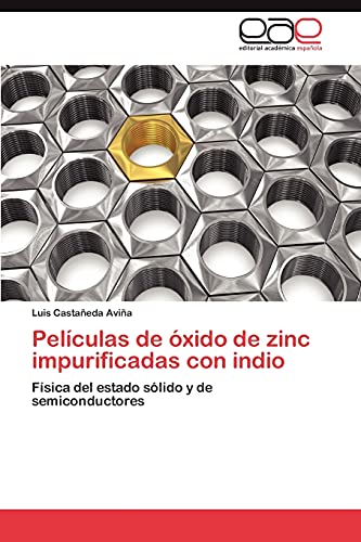 Imagen de archivo de Pelculas de xido de zinc impurificadas con indio: Fsica del estado slido y de semiconductores (Spanish Edition) a la venta por Lucky's Textbooks