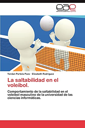 9783848475865: La saltabilidad en el voleibol.: Comportamiento de la saltabilidad en el voleibol masculino de la universidad de las ciencias informticas. (Spanish Edition)