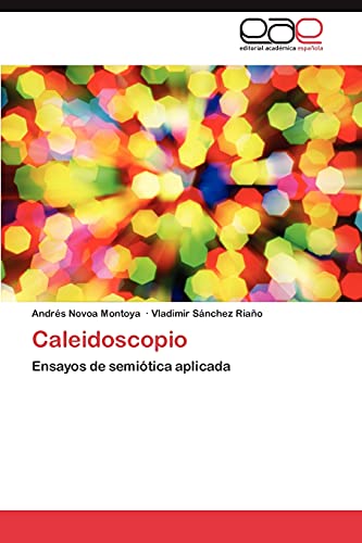 Stock image for Caleidoscopio: Ensayos de semiótica aplicada (Spanish Edition) for sale by Lucky's Textbooks