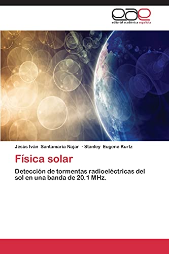 9783848477562: Fsica solar: Deteccin de tormentas radioelctricas del sol en una banda de 20.1 MHz.