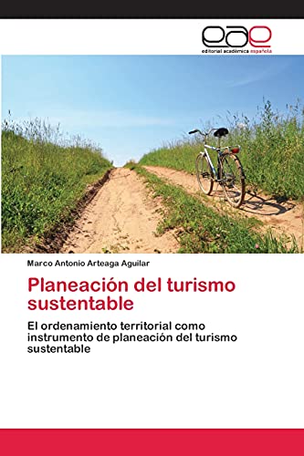 Stock image for Planeacin del turismo sustentable: El ordenamiento territorial como instrumento de planeacin del turismo sustentable (Spanish Edition) for sale by Lucky's Textbooks