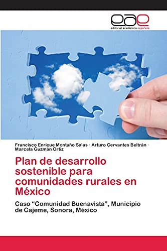 Stock image for Plan de desarrollo sostenible para comunidades rurales en Mxico: Caso ?Comunidad Buenavista?, Municipio de Cajeme, Sonora, Mxico (Spanish Edition) for sale by Lucky's Textbooks