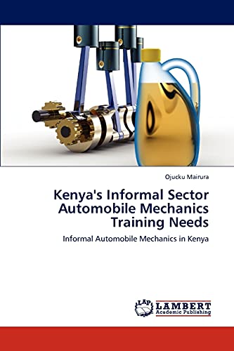 9783848480005: Kenya's Informal Sector Automobile Mechanics Training Needs: Informal Automobile Mechanics in Kenya