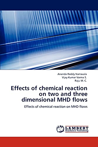 Stock image for Effects of chemical reaction on two and three dimensional MHD flows: Effects of chemical reaction on MHD flows for sale by Lucky's Textbooks