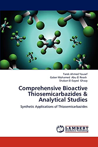 Beispielbild fr Comprehensive Bioactive Thiosemicarbazides & Analytical Studies: Synthetic Applications of Thiosemicarbazides zum Verkauf von Lucky's Textbooks