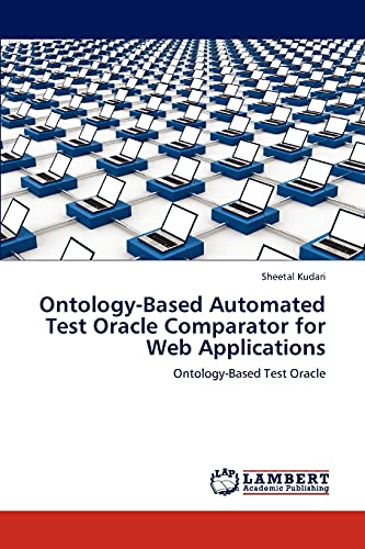 Imagen de archivo de Ontology-Based Automated Test Oracle Comparator for Web Applications a la venta por Chiron Media