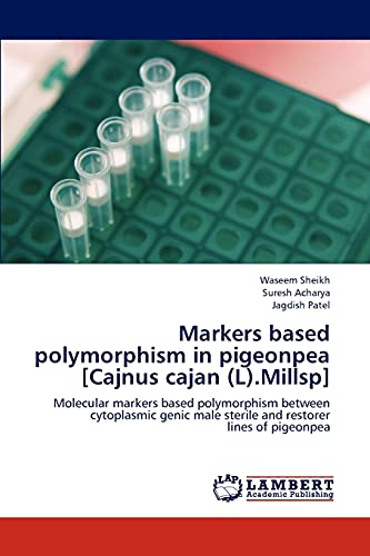 Imagen de archivo de Markers based polymorphism in pigeonpea [Cajnus cajan (L).Millsp]: Molecular markers based polymorphism between cytoplasmic genic male sterile and restorer lines of pigeonpea a la venta por Lucky's Textbooks