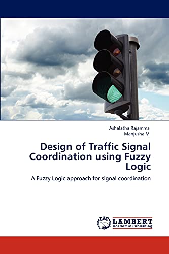 Stock image for Design of Traffic Signal Coordination using Fuzzy Logic for sale by Ria Christie Collections