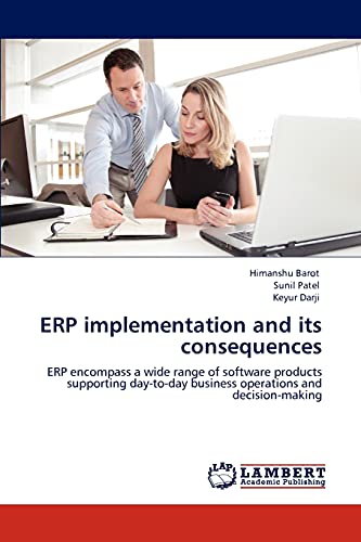 Stock image for ERP implementation and its consequences: ERP encompass a wide range of software products supporting day-to-day business operations and decision-making for sale by Lucky's Textbooks