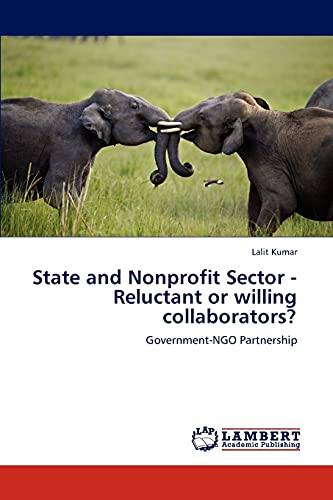 State and Nonprofit Sector - Reluctant or willing collaborators?: Government-NGO Partnership (9783848481736) by Kumar, Lalit