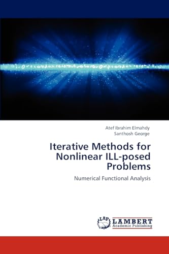 9783848482627: Iterative Methods for Nonlinear ILL-posed Problems: Numerical Functional Analysis