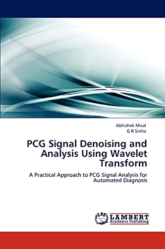 Stock image for PCG Signal Denoising and Analysis Using Wavelet Transform: A Practical Approach to PCG Signal Analysis for Automated Diagnosis for sale by Lucky's Textbooks