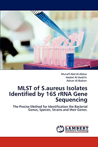 9783848483839: MLST of S.aureus Isolates Identified by 16S rRNA Gene Sequencing: The Precise Method for Identification the Bacterial Genus, Species, Strains and their Genes.