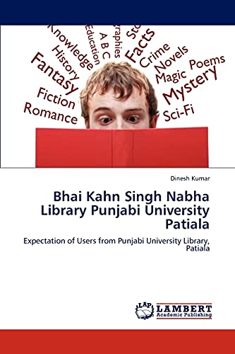 Bhai Kahn Singh Nabha Library Punjabi University Patiala: Expectation of Users from Punjabi University Library, Patiala (9783848484102) by Kumar, Dinesh