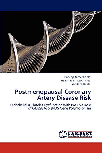 Stock image for Postmenopausal Coronary Artery Disease Risk: Endothelial & Platelet Dysfunction with Possible Role of Glu298Asp eNOS Gene Polymorphism for sale by Lucky's Textbooks