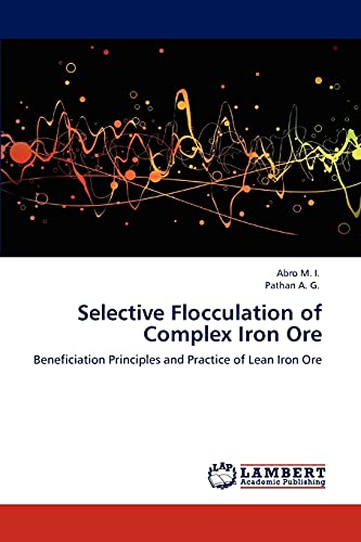 9783848485093: Selective Flocculation of Complex Iron Ore: Beneficiation Principles and Practice of Lean Iron Ore