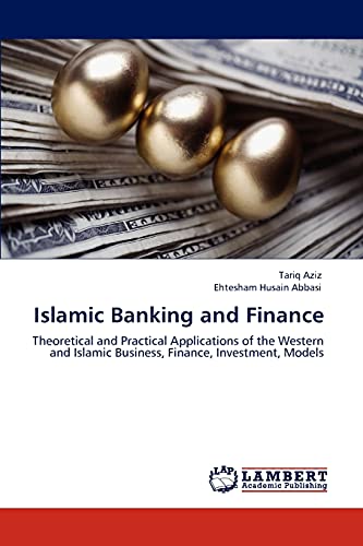 Imagen de archivo de Islamic Banking and Finance: Theoretical and Practical Applications of the Western and Islamic Business, Finance, Investment, Models a la venta por Lucky's Textbooks
