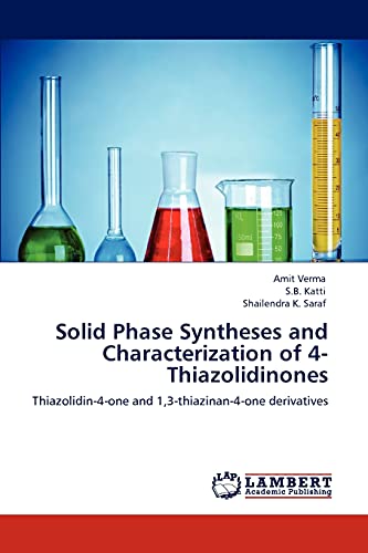 Stock image for Solid Phase Syntheses and Characterization of 4-Thiazolidinones: Thiazolidin-4-one and 1,3-thiazinan-4-one derivatives for sale by Lucky's Textbooks