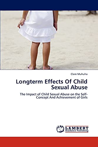 Imagen de archivo de Longterm Effects Of Child Sexual Abuse: The Impact of Child Sexual Abuse on the Self-Concept And Achievement of Girls a la venta por Lucky's Textbooks