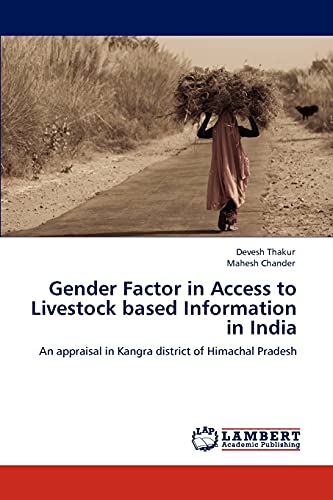 Stock image for Gender Factor in Access to Livestock based Information in India: An appraisal in Kangra district of Himachal Pradesh for sale by Lucky's Textbooks