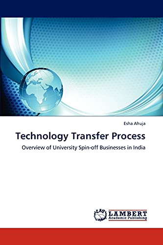 Technology Transfer Process: Overview of University Spin-off Businesses in India - Ahuja, Esha