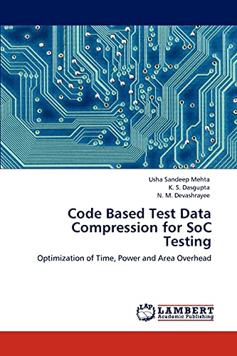 Stock image for Code Based Test Data Compression for SoC Testing: Optimization of Time, Power and Area Overhead for sale by Lucky's Textbooks