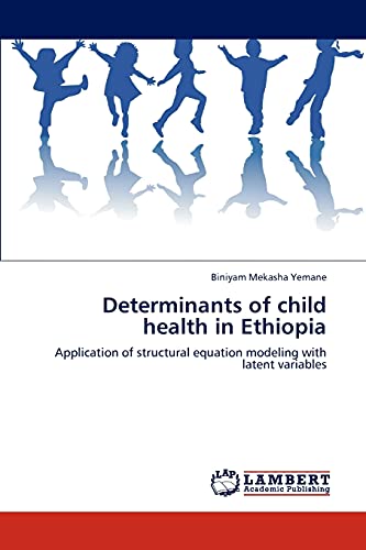 Stock image for Determinants of child health in Ethiopia: Application of structural equation modeling with latent variables for sale by Lucky's Textbooks