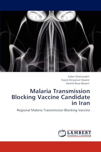 9783848487431: Malaria Transmission Blocking Vaccine Candidate in Iran: Regional Malaria Transmission Blocking Vaccine