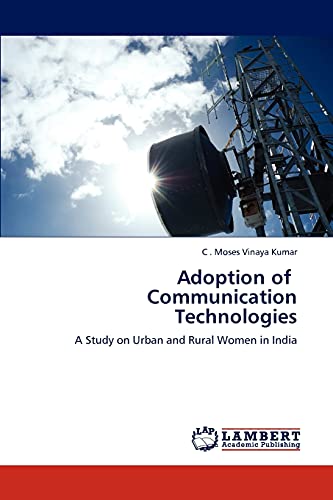 Stock image for Adoption of Communication Technologies: A Study on Urban and Rural Women in India for sale by Lucky's Textbooks