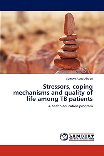 Stock image for Stressors, coping mechanisms and quality of life among TB patients: A health education program for sale by Lucky's Textbooks