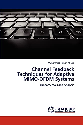 Stock image for Channel Feedback Techniques for Adaptive MIMO-OFDM Systems: Fundamentals and Analysis for sale by Lucky's Textbooks