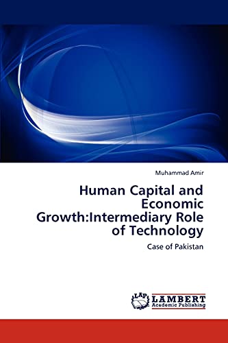 Beispielbild fr Human Capital and Economic Growth:Intermediary Role of Technology: Case of Pakistan zum Verkauf von Lucky's Textbooks