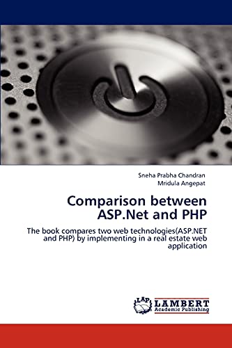 9783848489558: Comparison between ASP.Net and PHP: The book compares two web technologies(ASP.NET and PHP) by implementing in a real estate web application