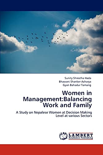 Imagen de archivo de Women in Management:Balancing Work and Family: A Study on Nepalese Women at Decision Making Level at various Sectors a la venta por Lucky's Textbooks